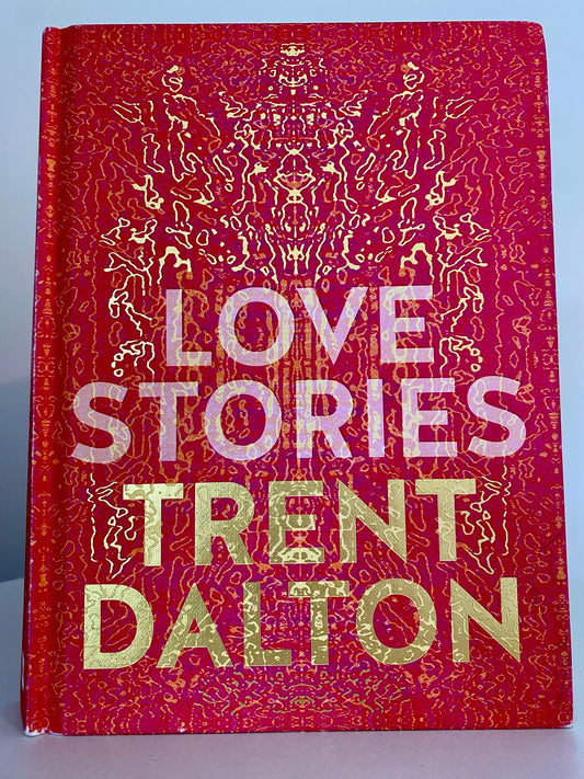 Love Stories by Trent Dalton