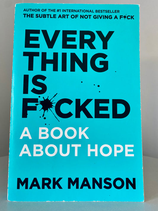 Everything is Fucked by Mark Manson